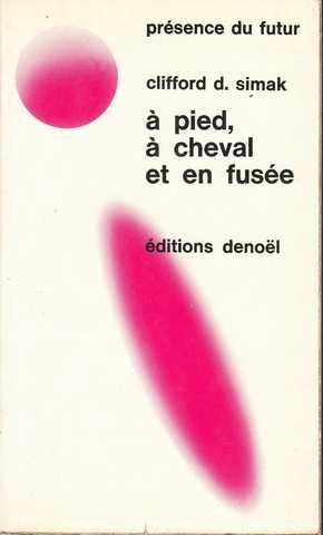 Simak Clifford D. , A pied,  cheval et en fuse