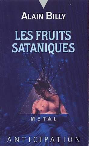 Billy Alain, Les fruits sataniques