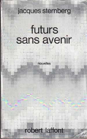 Sternberg Jacques, Futurs sans avenir