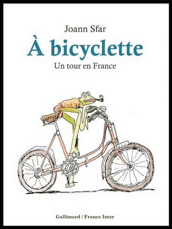 Sfar Joann, A Bicyclette - Un Tour En France