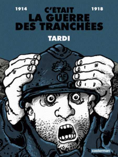 Tardi, C'etait La Guerre Des Tranchees