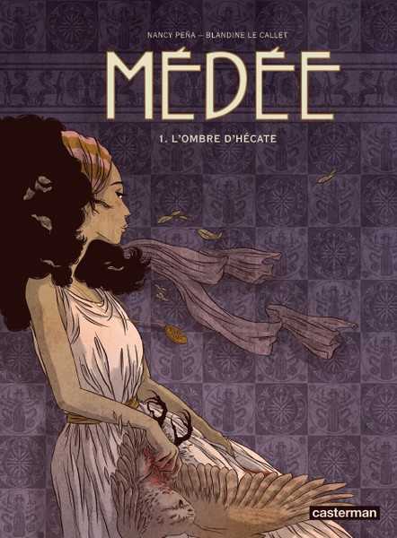 Le Callet/pena/dumas, Medee - T01 - L'ombre D'hecate 