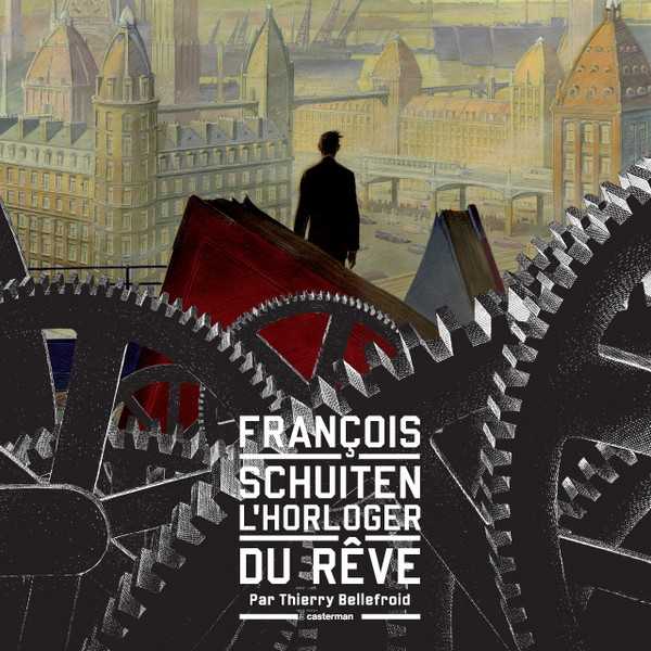 Bellefroid Thierry, Francois Schuiten, L'horloger Du Reve 
