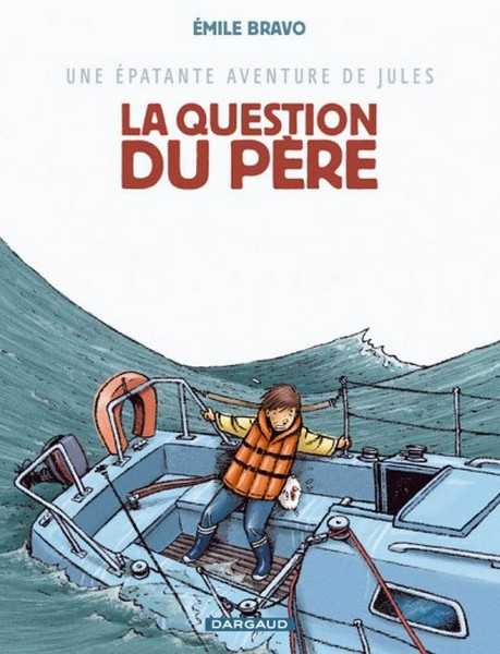 Bravo, Une Epatante Aventure De Jules - Tome 5 - La Question Du Pere