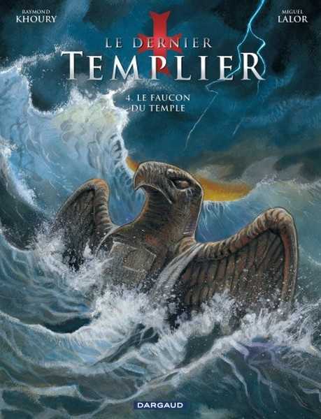 Khoury Raymond, Le Dernier Templier - Saison 1 - Tome 4 - Le Faucon Du Temple