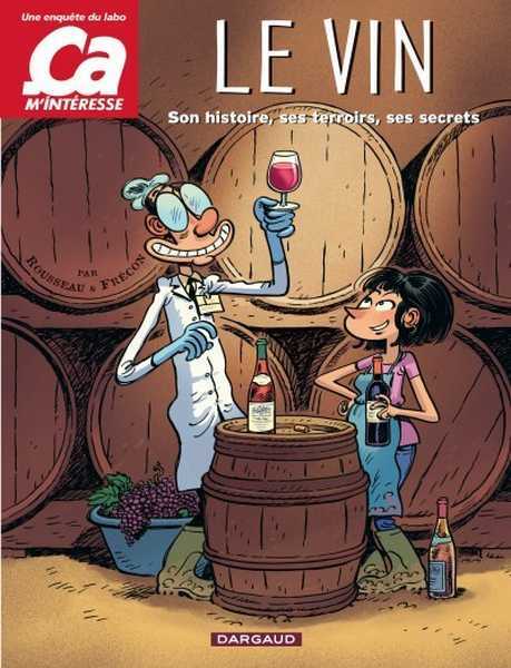 Frecon Sylvain, Ca M'interesse - Tome 1 - Le Vin