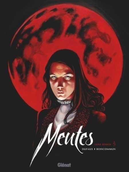 Dufaux/boiscommun, Meutes - Tome 02