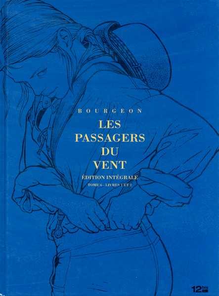 Bourgeon Francois, Integrale Les Passagers Du Vent T06 Livres 1 Et 2