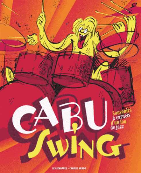 Cabu, Documents - Cabu Swing : Souvenirs Et Carnets D'un Fou De Jazz
