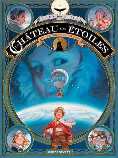 Alice Alex, Le Chateau Des Etoiles T1 : 1869 : La Conquete De L'espace - Vol. I