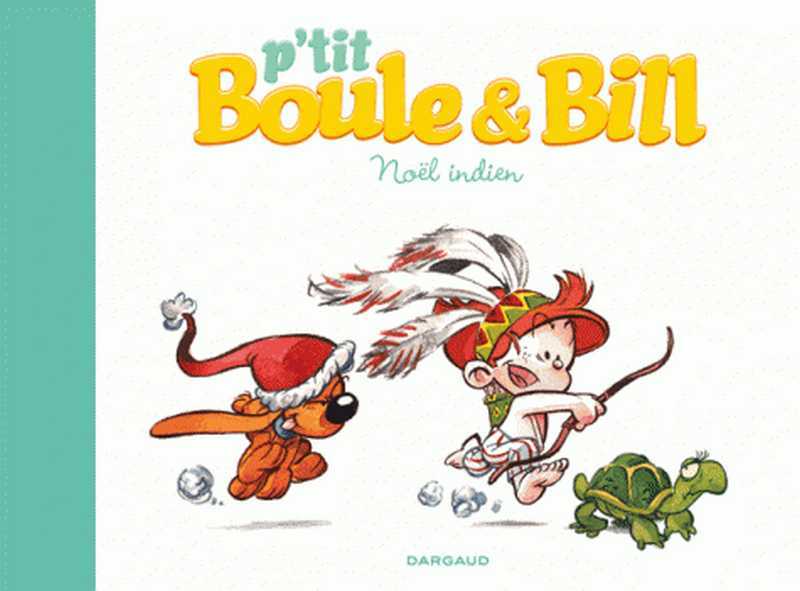 Roba Jean / Gillot Laurence, P'tit Boule & Bill - Tome 2 - No�l Indien