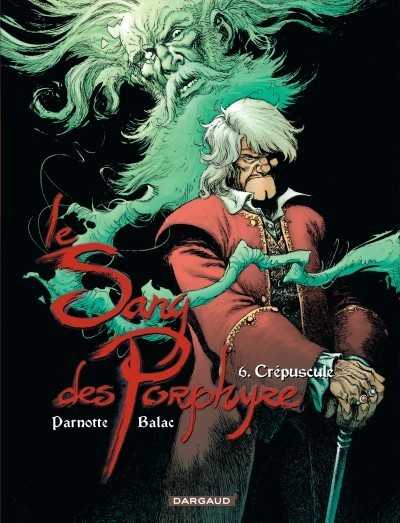 Balac/parnotte Joel, Le Sang Des Porphyre - Tome 6 - Crepuscule