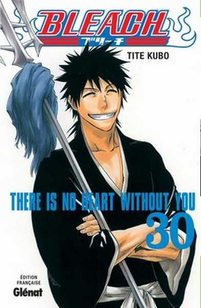 Kubo Tite, Bleach - Tome 30 - There Is No Heart Without You