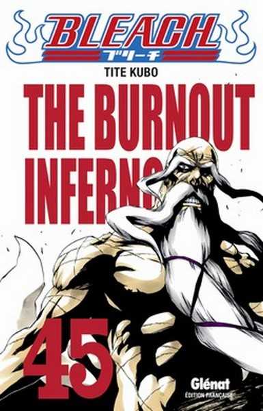 Kubo Tite, Bleach - Tome 45 - The Burnout Inferno