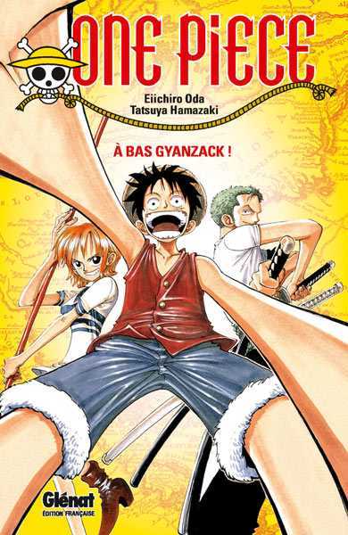 Oda Eiichiro, One Piece Roman - T01 - One Piece Roman - A Bas Gyanzack !