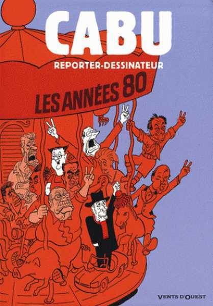 Cabu, Cabu Reporter-dessinateur - Tome 02