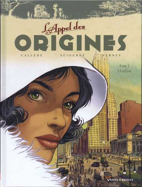 Callede/sejourne, L'appel Des Origines - Tome 01 - Harlem 