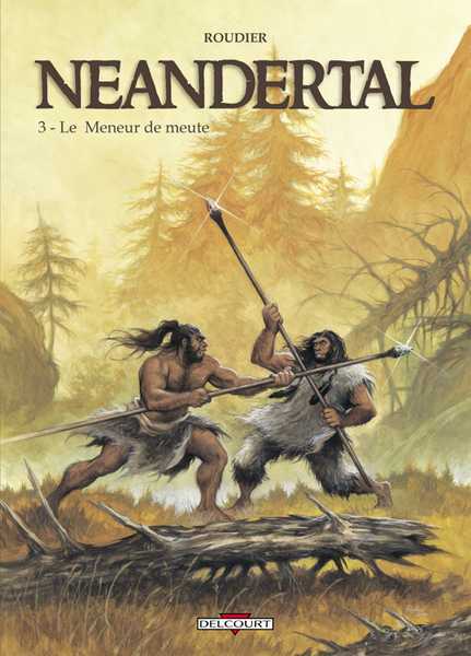 Roudier-e, Neandertal T03 - Le Meneur De Meute 