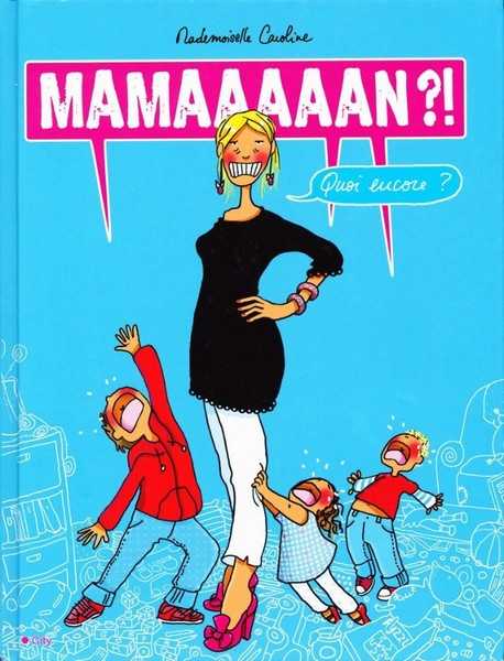 Mlle-caroline, Maman ?! Quoi Encore ? 0