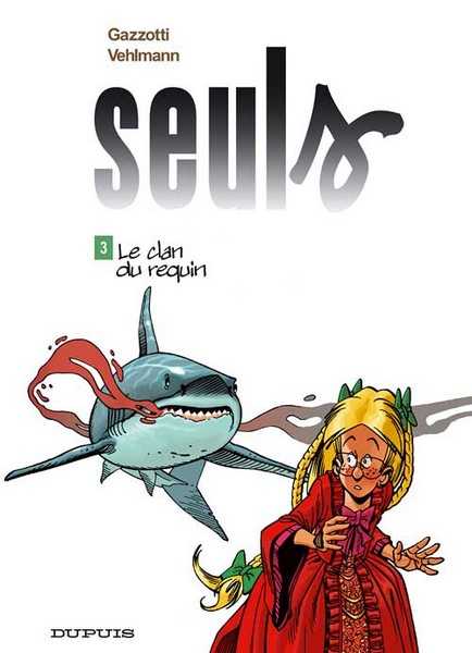 Vehlmann Fabien, Seuls - Tome 3 - Le Clan Du Requin