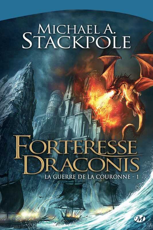Stackpole Michael A., La Guerre De La Couronne, T1 : Forteresse D Raconis
