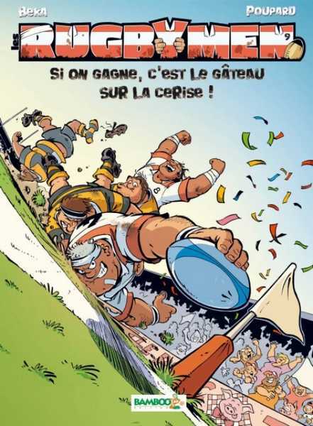 Beka/poupard/cosson, Les Rugbymen - Tome 09 - Si On Gagne, C'est Le Gateau Sur La Cerise !