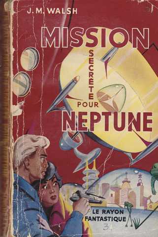 Walsh J. M., Mission secrete pour Neptune