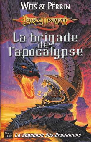 Weis Margaret & Perrin Don, La squence des draconiens 1 - La brigade de l'apocalypse