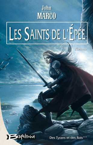 Des Tyrans et des Rois 3 - Les Saints de l'Epe