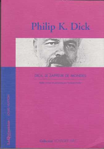 Voyager avec Philip K. Dick, le zappeur de mondes