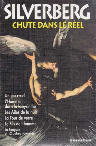 Chute dans le r�el (Un jeu cruel ; L'homme dans le labyrinthe ; Les ailes de la nuit ; La tour de verre ; Le fils de l'homme ; La sangsue et 12 autres nouvelles 
