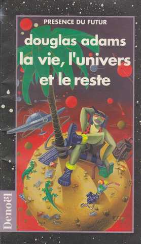 Le guide galactique 3 - La vie l'univers et le reste