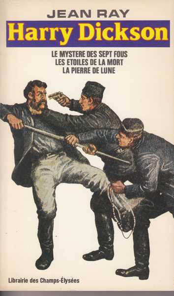 Harry Dickson 7 - (le mystre des sept fous ; les toiles de la mort ; la pierre de lune)