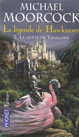 La lgende de Hawkmoon 7 - La quete de tanelorn