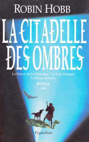 La citadelle des ombres 2 - Le poison de la vengeance ; La voie magique ; La reine solitaire