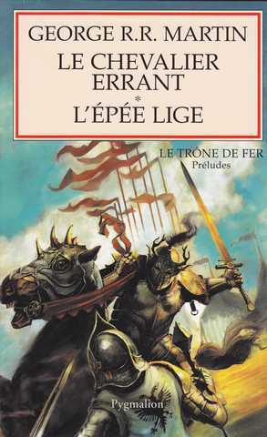 Le trone de fer, pr�ludes - le chevalier errant & L'�p�e lige