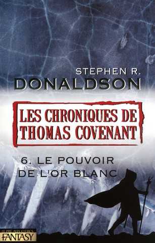 Les chroniques de Thomas covenant 6 - Le pouvoir de l'or blanc