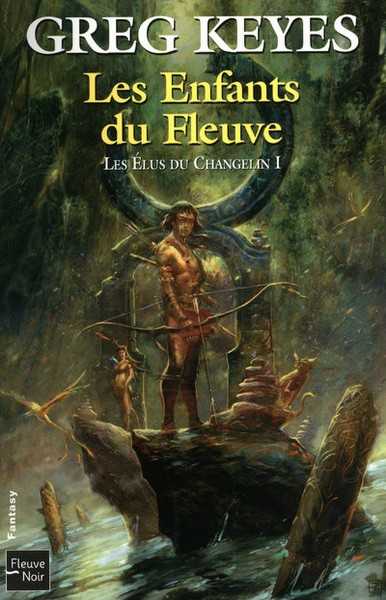 Les Elus du Changelin 1 - Les Enfants du Fleuve