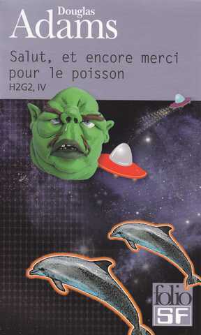 Le guide galactique 4 - Salut et encore merci pour le poisson