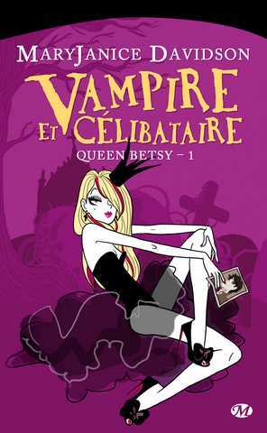 Queen Betsy 1 - Vampire et clibataire