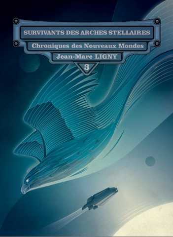 chroniques des nouveaux mondes 3 - Survivants des arches stellaires