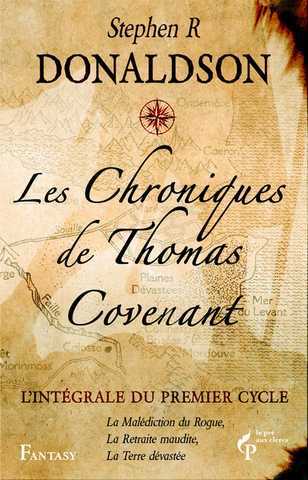 Les Chroniques de Thomas Covenant - Int�grale 1 ( La mal�diction du rogue ; la retraite maudite & La terre d�vast�e)