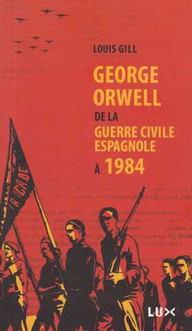 George Orwell, de la guerre espagnole � 1984