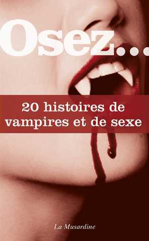 Osez... 20 histoires de vampires et de sexe