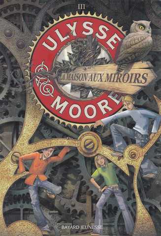 Ulysse Moore 3 - La maison aux miroirs