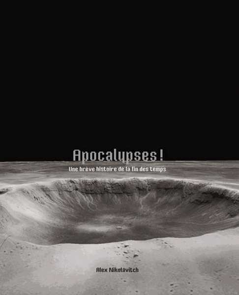 Apocalypses ! Une brve histoire de la fin des temps 