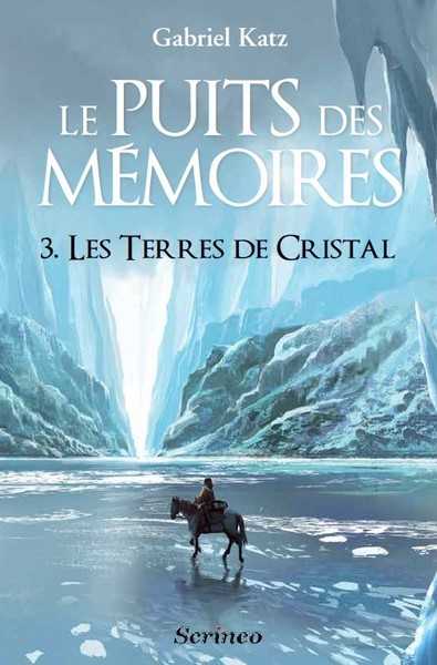 Le puits des mmoires 3 - Les terres de cristal
