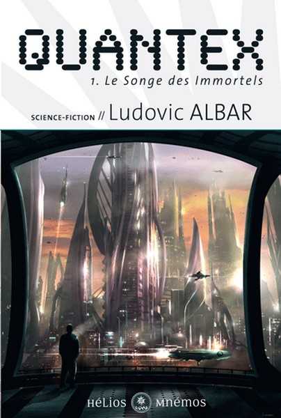 Le cycle de quantex 1 - Le songe des immortels