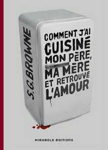 Comment j'ai cuisin mon pre, ma mre et retrouv l'amour