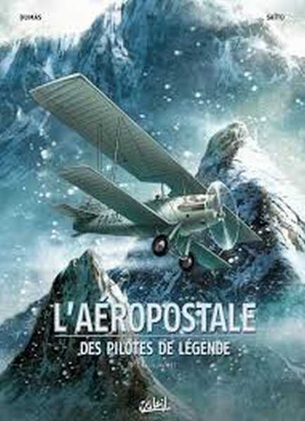 L'a�ropostale, des pilotes de l�gendes 1 - Guillaumet
